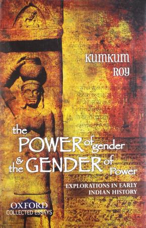 Book cover number 1 for The Power Of Gender And The Gender Of Power : Explorations In Early Indian History written by Kumkum Roy published by Oxford University Press