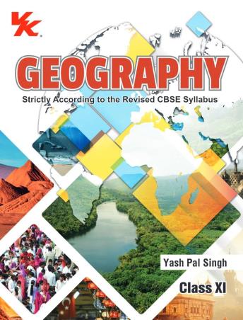 Book cover number 1 for Geography Class 11 CBSE (2024-25 Edition) written by Yashpal Singh published by VK Global Publications Pvt. Ltd.