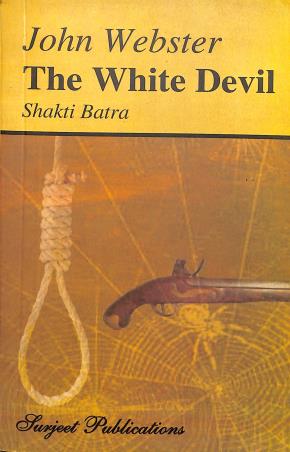 Book cover number 1 for The White Devil : John Webster written by Shakti Batra published by Surjeet Publications