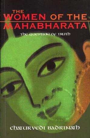 Book cover number 1 for Women Of The Mahabharata : The Question Of Truth written by Chaturvedi Badrinath published by Orient BlackSwan