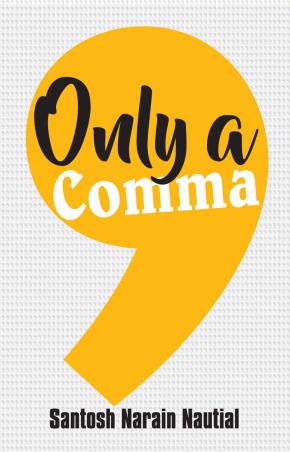 Book cover number 1 for Only A Comma written by Santosh Narain Nautial published by Times Group Books