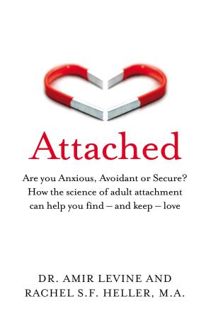 Book cover number 1 for Attached : Are You Anxious, Avoidant Or Secure? How The Science Of Adult Attachment Can Help You Fin written by Amir Levine, Rachel S. F. Heller published by Bluebird