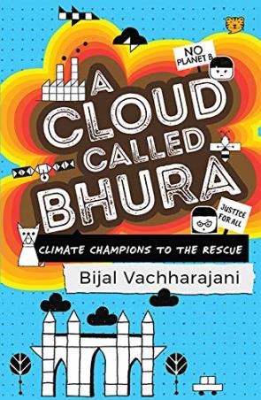 Book cover number 1 for A Cloud Called Bhura : Climate Champions To The Rescue written by Bijal Vachharajani published by Talking Cub