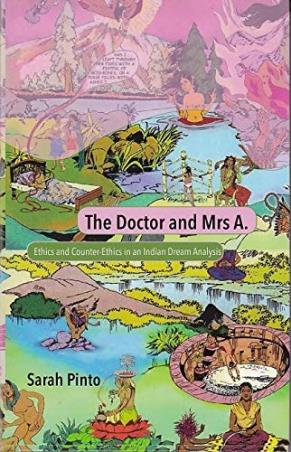 Book cover number 1 for The Doctor And Mrs A. : Ethics And Counter-Ethics In An Indian Dream Analysis written by Sarah Pinto published by Women Unlimited