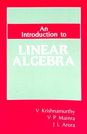 Book cover number 1 for An Introduction To Linear Algebra written by V. Krishnamurthy, V. P. Mainra, J. L. Arora published by East-West Press Private Limited