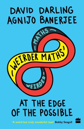 Book cover number 1 for Weirder Maths : At The Edge Of The Possible written by David Darling, Agnijo Banerjee published by Harper Collins Publishers