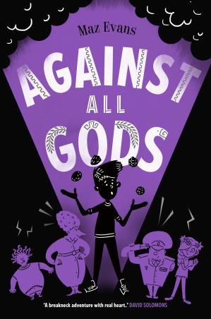 Book cover number 1 for Against All Gods written by Maz Evans published by Chicken House