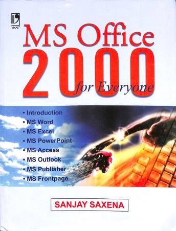 Book cover number 1 for Ms Office 2000 For Everyone written by Sanjay Saxena published by Vikas Publishing House Pvt Ltd