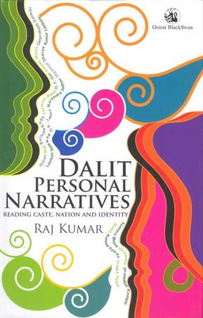 Book cover number 1 for Dalit Personal Narratives : Reading Caste, Nation And Identity written by Raj Kumar published by Orient BlackSwan