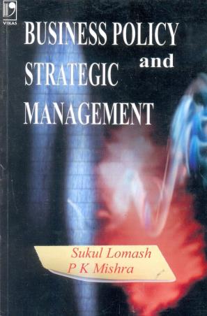Book cover number 1 for Business Policy And Strategic Management written by P. K. Mishra, Sukul Lomash published by Vikas Publishing House Pvt Ltd