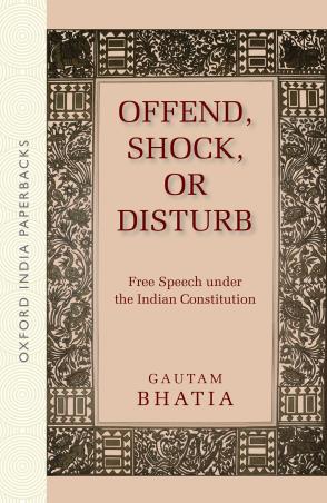 Book cover number 1 for Offend, Shock, Or Disturb written by Gautam Bhatia published by Oxford University Press