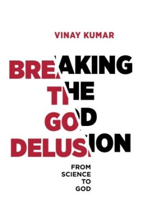 Book cover number 1 for Breaking The God Delusion From Science To God written by Vinay Kumar published by Leadstart