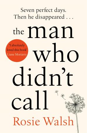 Book cover number 1 for The Man Who Didn't Call written by Rosie Walsh published by Pan Macmillan