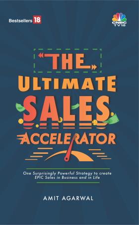 Book cover number 1 for The Ultimate Sales Accelerator written by Amit Aggarwal published by TV18 Broadcast Ltd