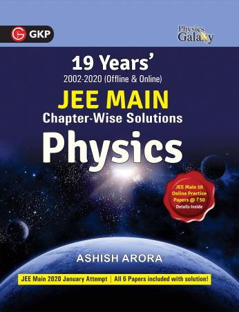 Book cover number 1 for 19 Years' 2002-2020 (Offline & Online) JEE Main Chapter-Wise Solutions Physics written by Ashish Arora published by G. K. Publications (P) Ltd.