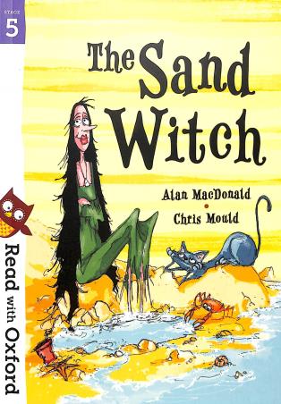 Book cover number 1 for Read With Oxford Stage 5 The Sand Witch written by Alan MacDonald, Chris Mould published by Oxford University Press