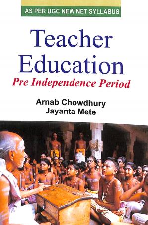 Book cover number 1 for Teacher Education : Pre Independence Period written by Jayanta Mete, Arnab Chowdhury published by Kunal Books