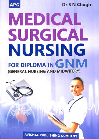 Book cover number 1 for APC Medical Surgical Nursing For Diploma In GNM written by S. N. Chugh published by Avichal Publishing Company