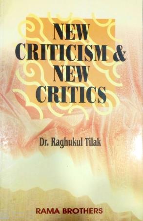 Book cover number 1 for New Criticism & New Critics written by Raghukul Tilak published by Rama Brothers India Pvt. Ltd.