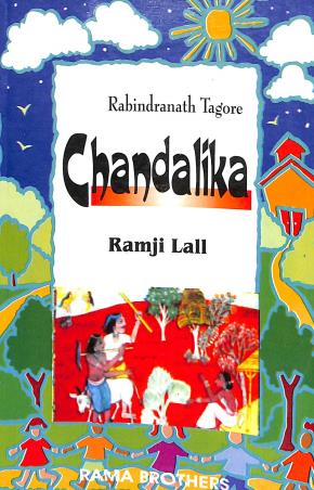 Book cover number 1 for Chandalika : Rabindranath Ragore written by Ramji Lall published by Rama Brothers India Pvt. Ltd.