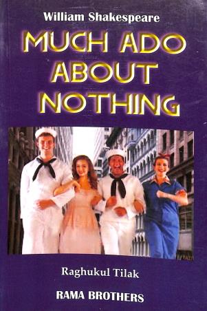 Book cover number 1 for Much Ado About Nothing : William Shakespeare written by Raghukul Tilak published by Rama Brothers India Pvt. Ltd.