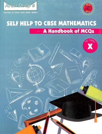 Book cover number 1 for Arun Deep's Self Help To CBSE Mathematics Class 10 (A Handbook Of MCQs) written by I. S. Chawla, Munish Sethi published by Ravinder Singh & Sons