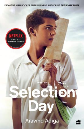 Book cover number 1 for Selection Day : Netflix Tie-In Edition written by Aravind Adiga published by Harper Collins Publishers