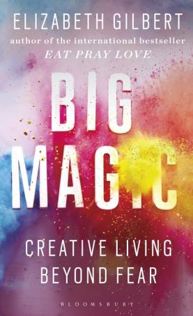 Book cover number 1 for Big Magic : Creative Living Beyond Fear written by Elizabeth Gilbert published by Bloomsbury Publishing