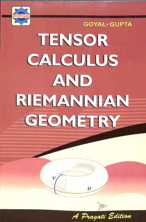 Book cover number 1 for Tensor Calculus And Riemannian Geometry written by K. P. Gupta, J. K. Goyel published by Pragati Prakashan