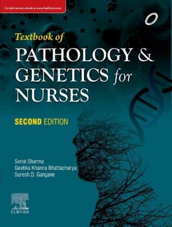 Book cover number 1 for Textbook Of Pathology And Genetics For Nurses written by Geetika Khanna Bhattacharya, Sonal Sharma, Suresh D. Gangane published by Elsevier