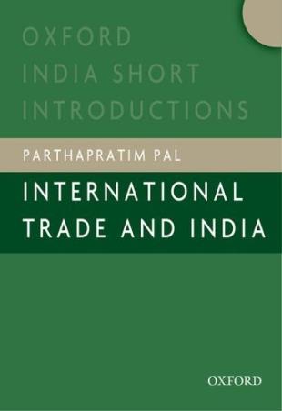 Book cover number 1 for International Trade And India : Oxford India Short Introductions written by Partha Pratim Pal published by Oxford University Press