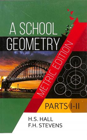 Book cover number 1 for A School Geometry (Metric Edition) Parts 1 & 2 written by H. S. Hall, F. H. Stevens published by Radha Publishing House