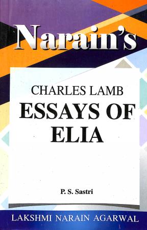 Book cover number 1 for Narain's Essays Of Elia : Charles Lamb written by P. S. Sastri published by Lakshmi Narain Agarwal