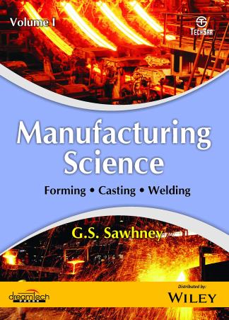 Book cover number 1 for Manufacturing Science Volume I : Forming, Casting, Welding written by G. S. Sawhney published by Dreamtech Press