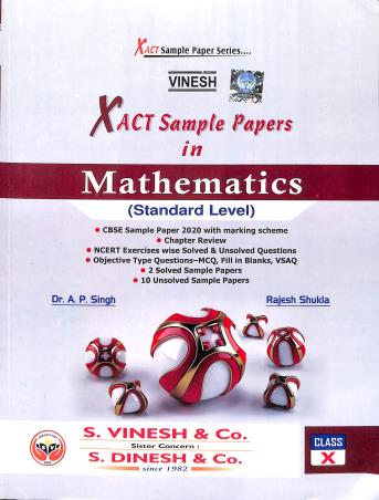 Book cover number 1 for Vinesh Xact Sample Papers In Mathematics (Standard Level) Class 10 written by A. P. Singh, Rajesh Shukla published by S. Dinesh & Co.