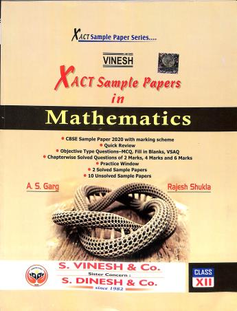 Book cover number 1 for Vinesh Xact Sample Papers In Mathematics Class 12 written by Rajesh Shukla, A. S. Garg published by S. Dinesh & Co.