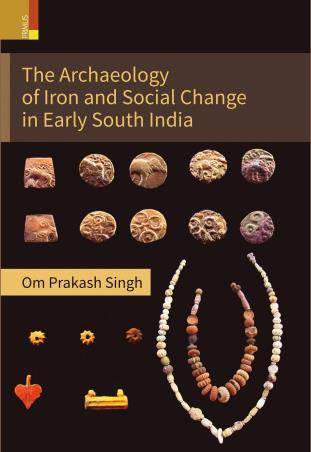 Book cover number 1 for The Archaeology Of Iron And Social Change In Early South India written by Om Prakash Singh published by Primus Books