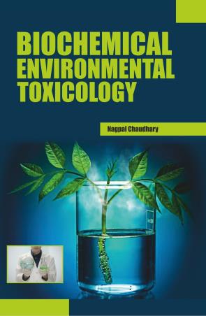 Book cover number 1 for Biochemical Environmental Toxicology written by Nagpal Chaudhary published by Bioscientific Publisher