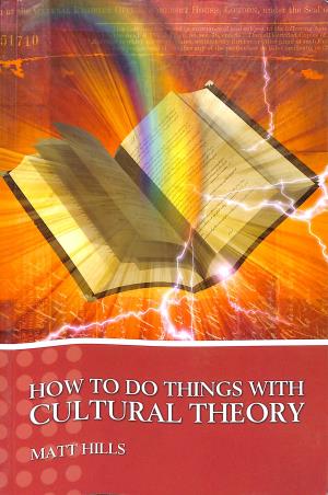 Book cover number 1 for How To Do Things with Cultural Theory written by Matt Hills published by Hodder Arnold