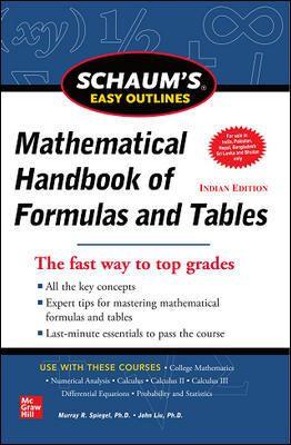 Book cover number 1 for Schaum's Easy Outlines : Mathematical Handbook Of Formulas And Tables written by Murray R. Spiegel, John Liu published by McGraw Hill Education Private Limited