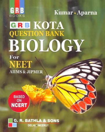 Book cover number 1 for GRB Kota Question Bank Biology For NEET AIIMS & JIPMER written by Amit Kumar, Aparna published by G. R. Bathla & Sons