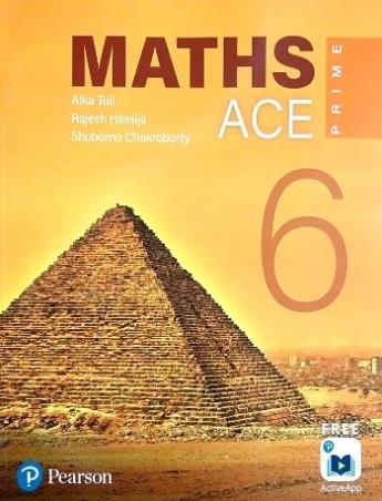 Book cover number 1 for Maths Ace Prime Class 6 written by Alka Tuli, Rajesh Hassija, Shuborno Chakroborty published by Pearson Education