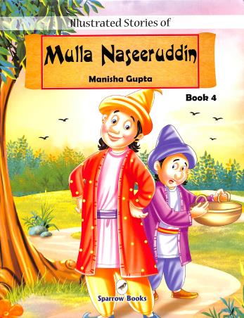 Book cover number 1 for Illustrated Stories Of Mulla Naseeruddin Book 4 written by Manisha Gupta published by Sparrow Books
