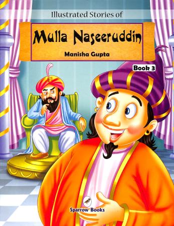Book cover number 1 for Illustrated Stories Of Mulla Naseeruddin Book 3 written by Manisha Gupta published by Sparrow Books