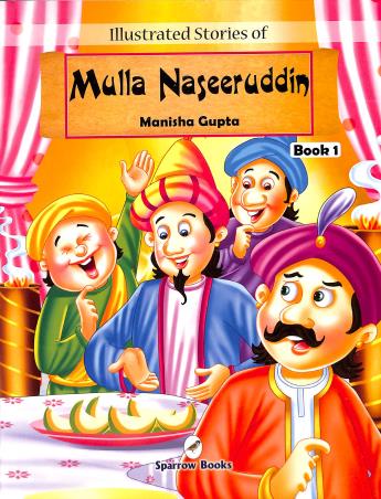Book cover number 1 for Illustrated Stories Of Mulla Naseeruddin Book 1 written by Manisha Gupta published by Sparrow Books