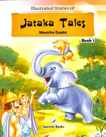 Book cover number 1 for Illustrated Stories Of Jataka Tales Book 1 written by Manisha Gupta published by Sparrow Books