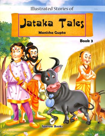 Book cover number 1 for Illustrated Stories Of Jataka Tales Book 3 written by Manisha Gupta published by Sparrow Books