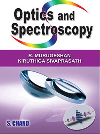 Book cover number 1 for Optics And Spectroscopy written by R. Murugeshan, Kiruthiga Sivaprasath published by S. Chand Publishing