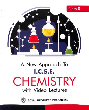 Book cover number 1 for A New Approach To ICSE Chemistry With Video Lectures Class 10 written by Preeti Saxena, V. K. Sally, Akanksha Singh published by Goyal Brothers Prakashan