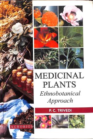 Book cover number 1 for Medicinal Plants : Ethnobotanical Approach written by P. C. Trivedi published by Agrobios (India)